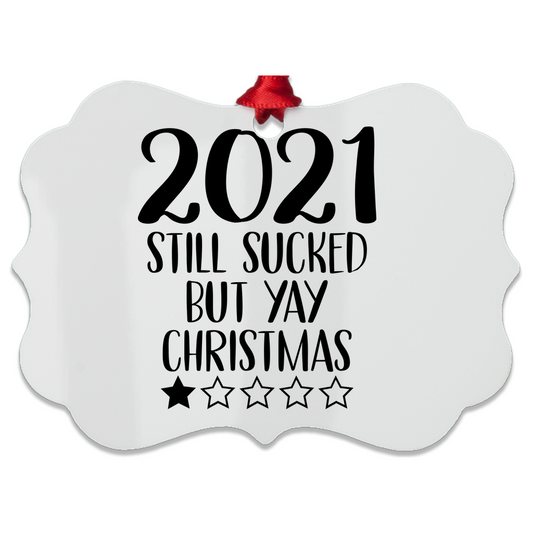 2021 Still Sucked -  Metal Ornament