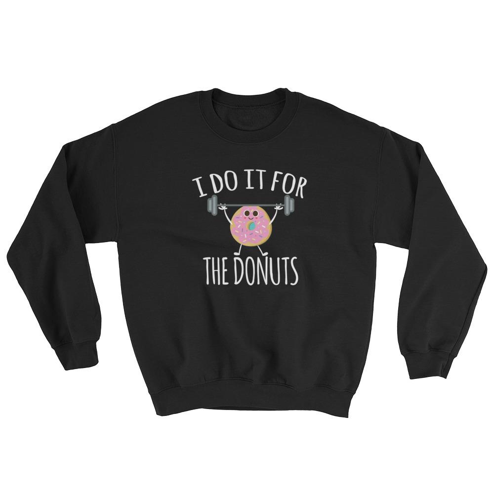 For The Donuts Unisex Sweatshirt 