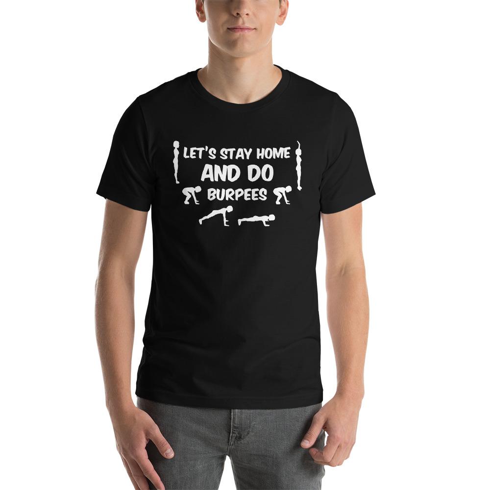 Let's Stay Home And Do Burpees Short-Sleeve Unisex T-Shirt 