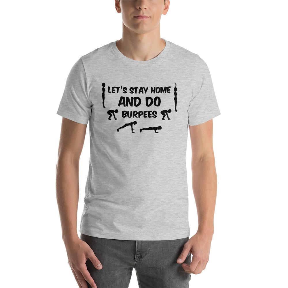 Let's Stay Home And Do Burpees Short-Sleeve Unisex T-Shirt 