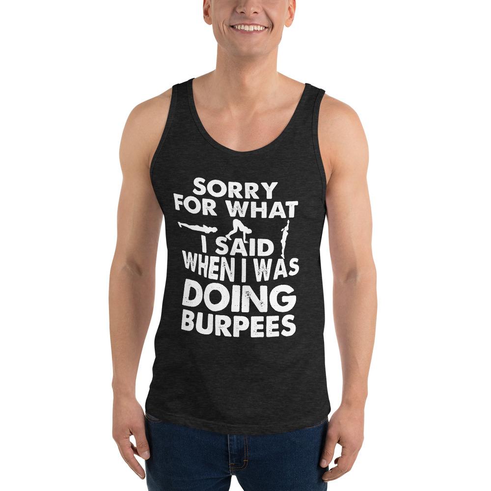 Unisex Tank Top - Sorry for What I Said When I Was Doing Burpees 