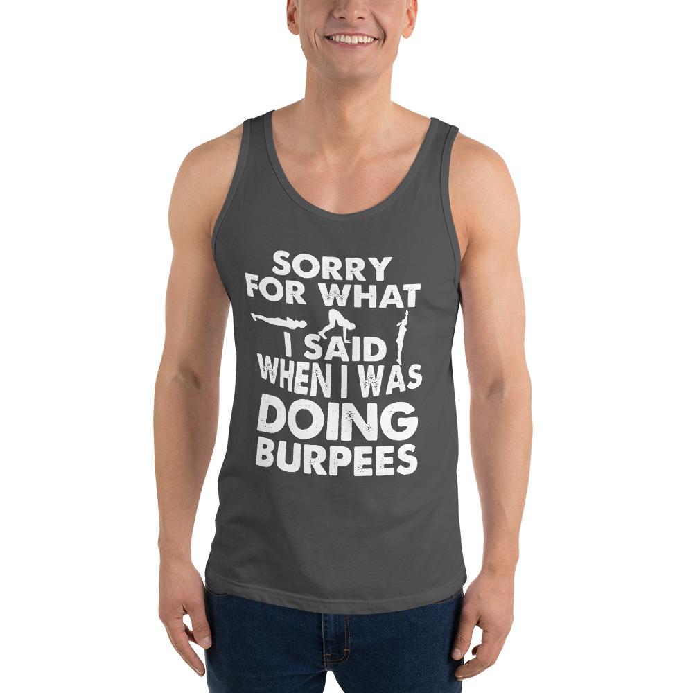Unisex Tank Top - Sorry for What I Said When I Was Doing Burpees 
