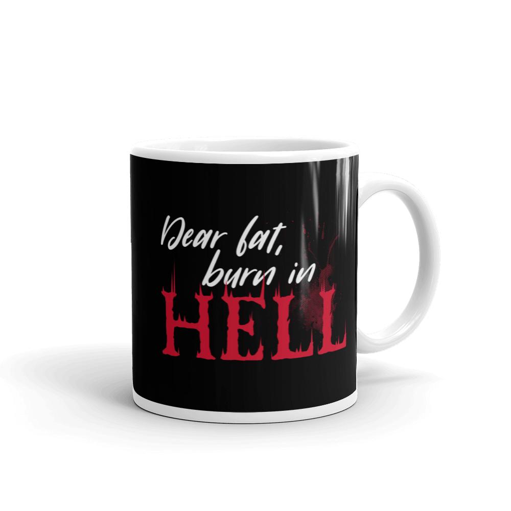 Mug - Dear Fat Burn In Hell