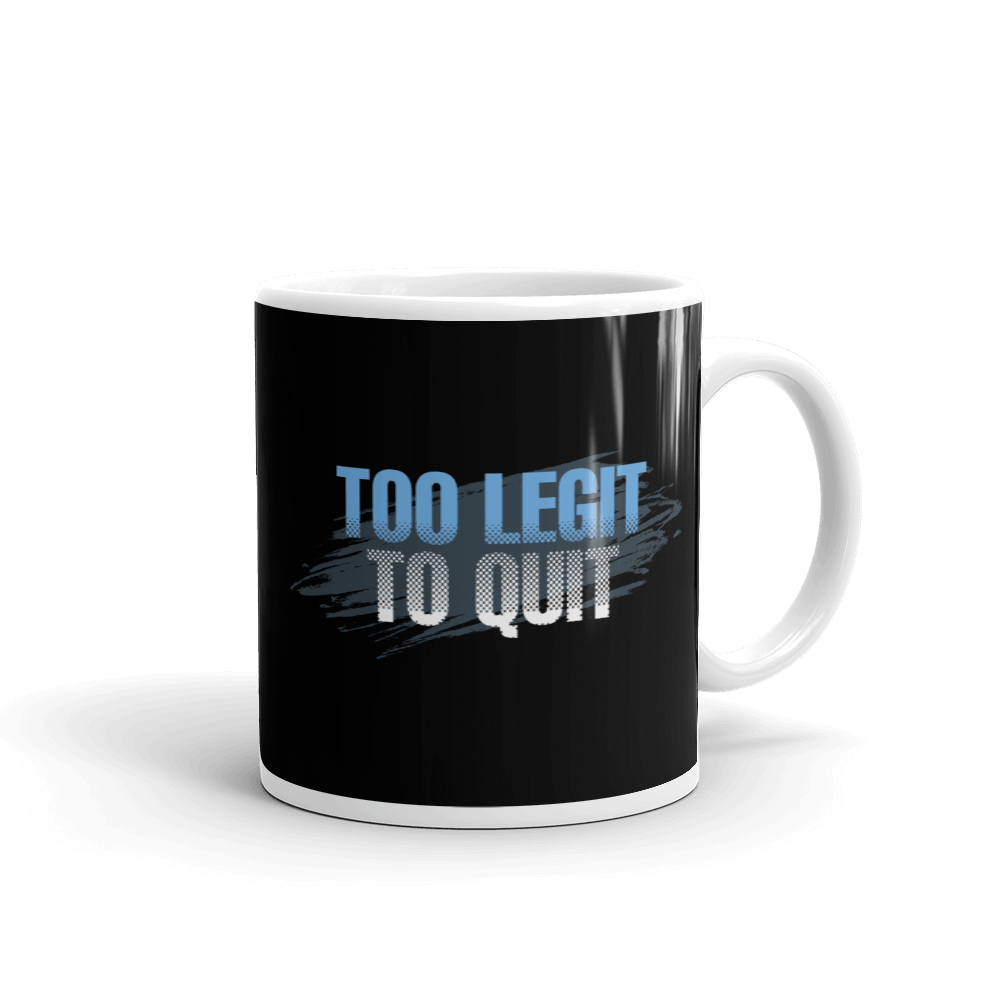 Mug - Too Legit To Quit