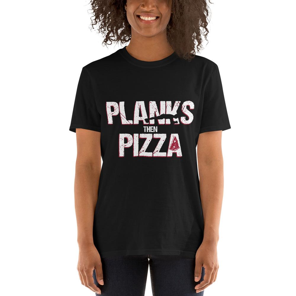 Planks Then Pizza - Short-Sleeve Unisex T-Shirt