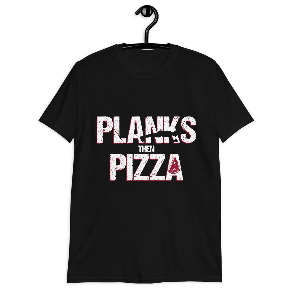 Planks Then Pizza - Short-Sleeve Unisex T-Shirt