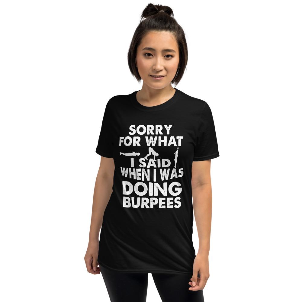 Sorry For What I Said During Burpees - Short-Sleeve Unisex T-Shirt