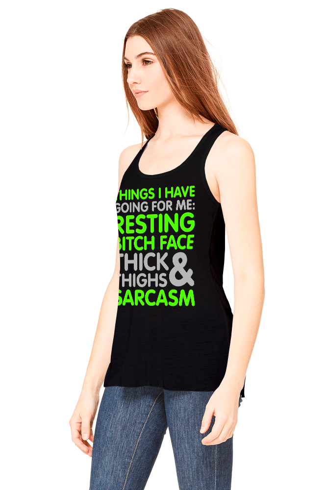 Things I Have Going for Me: Resting Bitch Face, Thick Thighs & Sarcasm Tank Top 