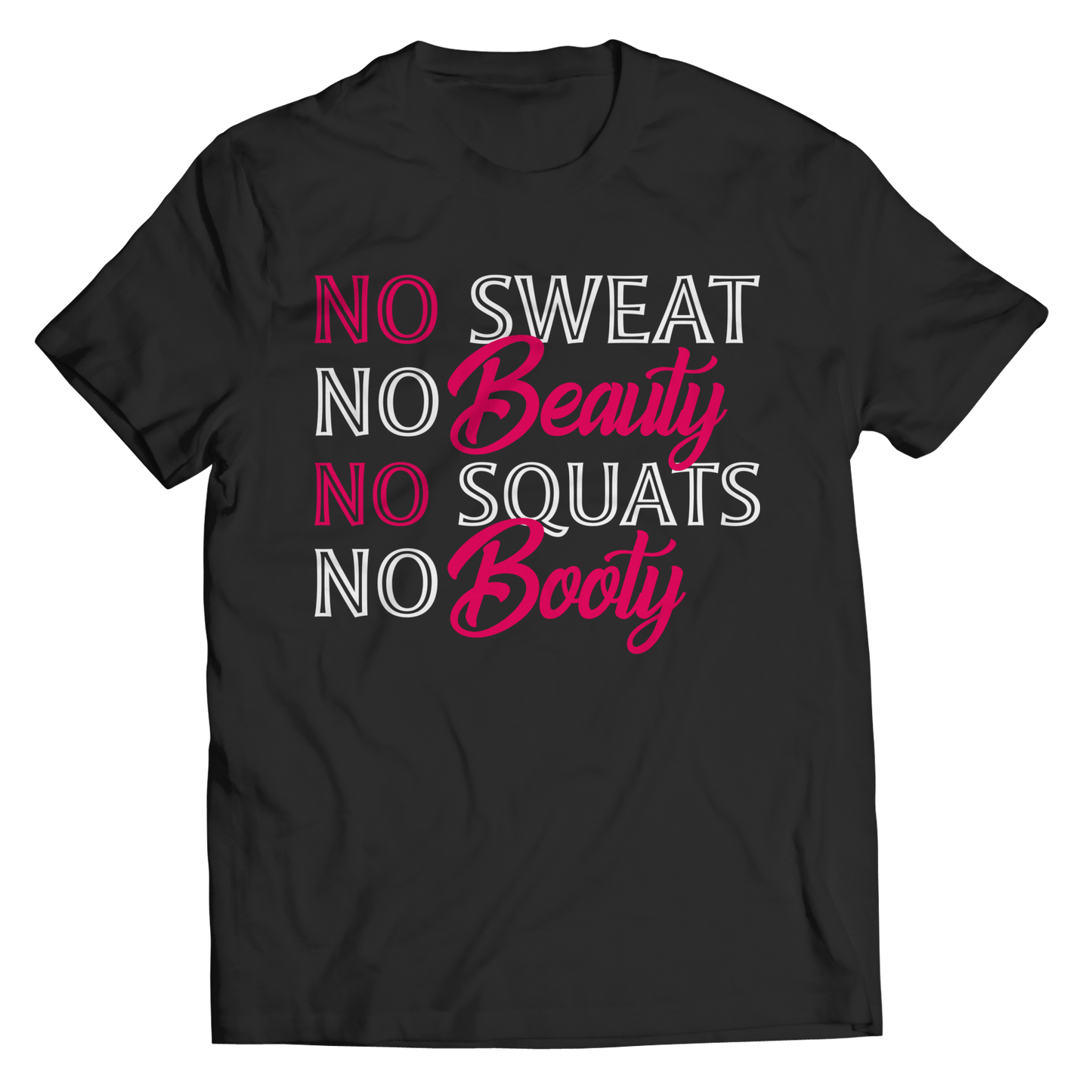 Unisex Shirt - No Sweat No Beauty No Squats No Booty