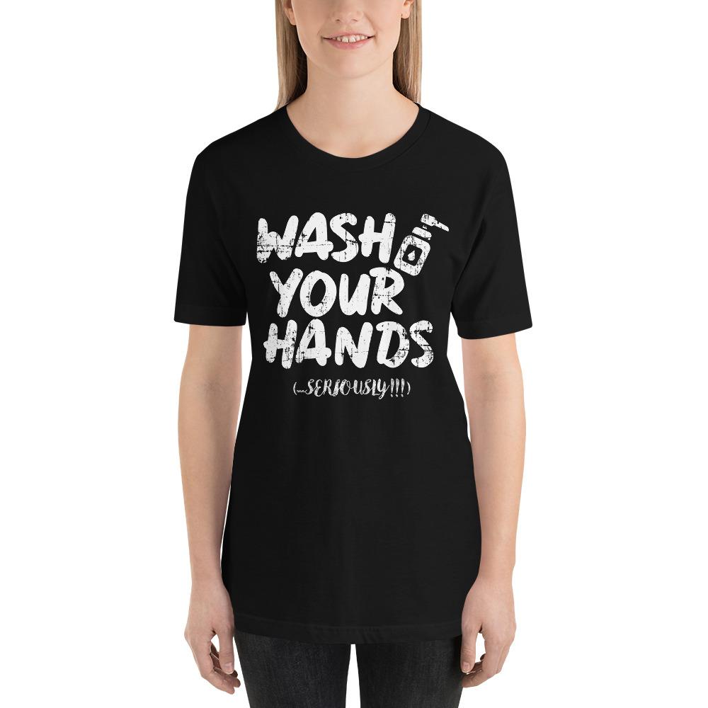Wash Your Hands (... Seriously!) Short-Sleeve Unisex T-Shirt 