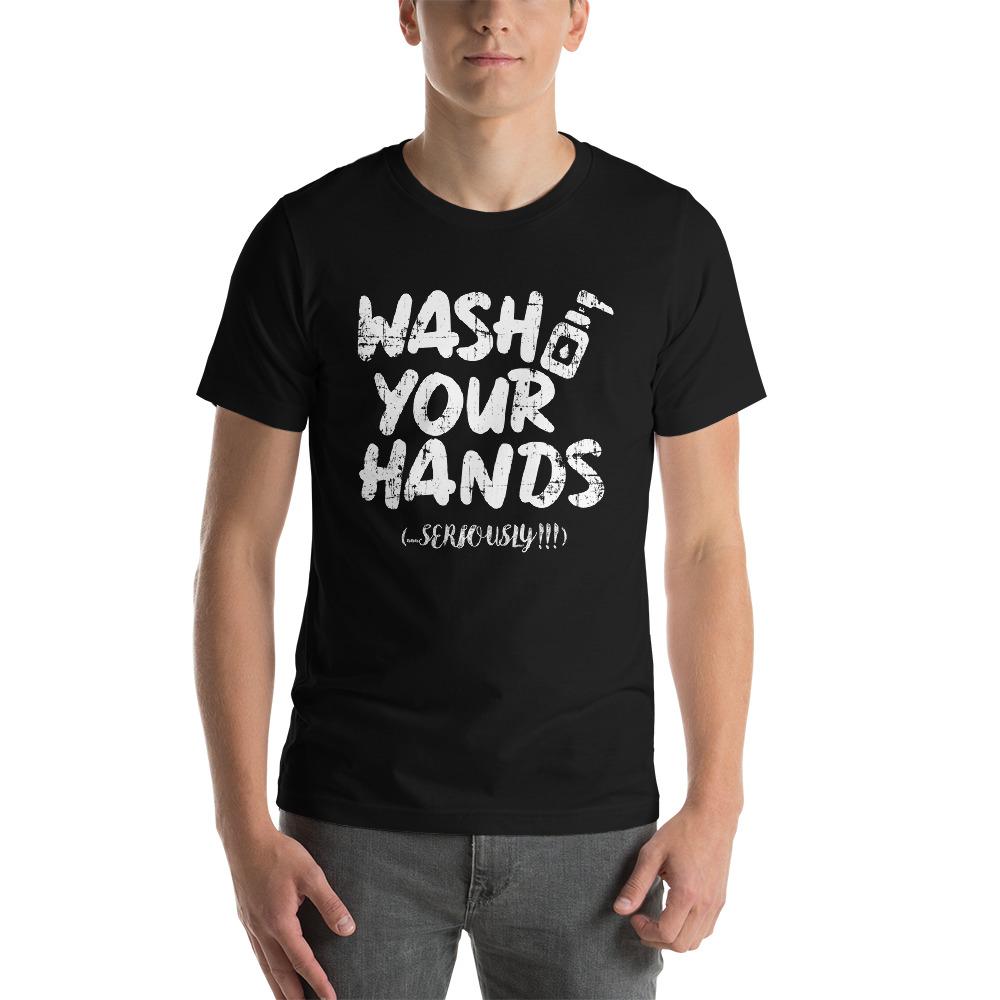 Wash Your Hands (... Seriously!) Short-Sleeve Unisex T-Shirt 