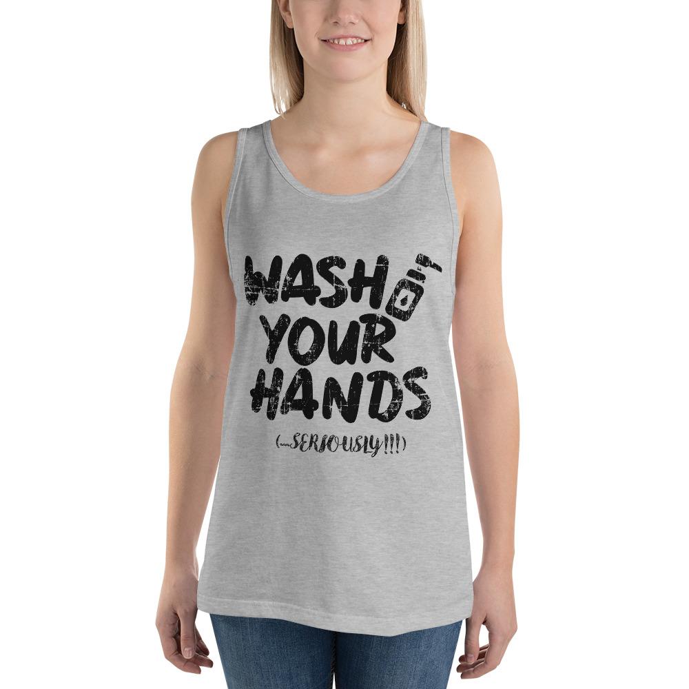 Wash Your Hands (... Seriously!) Unisex Tank Top 
